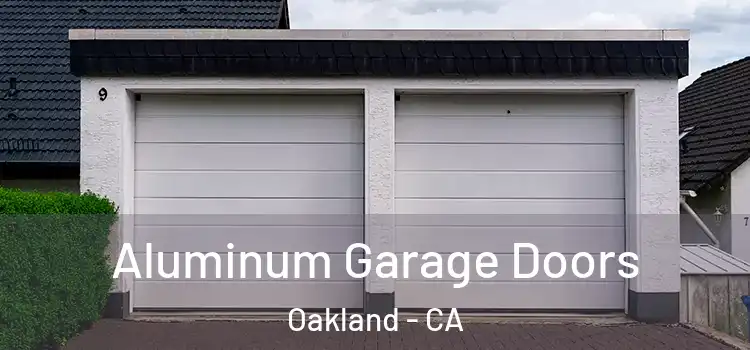  Aluminum Garage Doors Oakland - CA