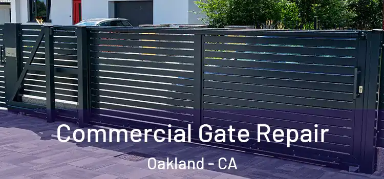 Commercial Gate Repair Oakland - CA