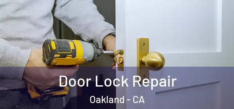 Door Lock Repair Oakland - CA