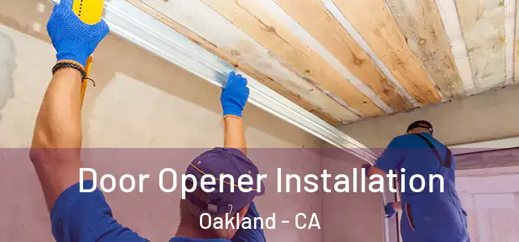Door Opener Installation Oakland - CA