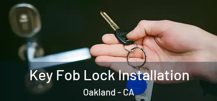 Key Fob Lock Installation Oakland - CA