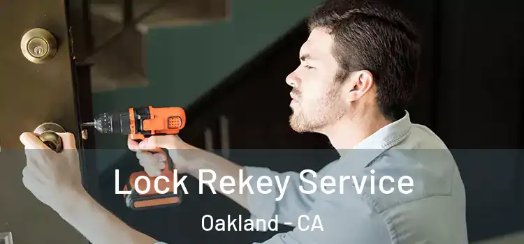 Lock Rekey Service Oakland - CA
