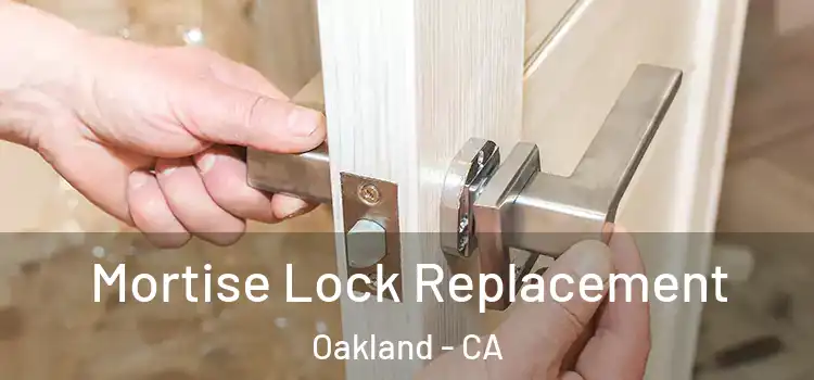  Mortise Lock Replacement Oakland - CA